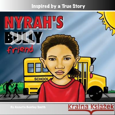 Nyrah's Bully Mrs Annette Bentley Smith MR Chris Dudley MS Betty Smith 9781539891505