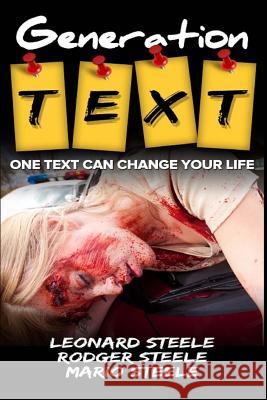 Generation Text: one text can change your life Steele, Leonard 9781539896487 Createspace Independent Publishing Platform