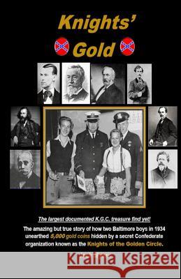 Knights' Gold: The amazing but true story of how two Baltimore boys in 1934 unearthed 5,000 gold coins hidden by a secret Confederate Myers, Jack 9781539896562