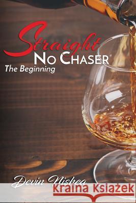 Straight No Chaser: The Beginning Devin Nishea                             Brian Hamilton Shekina Moore 9781539897255