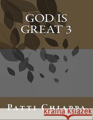 God Is Great 3 Patti Chiappa 9781539897613 Createspace Independent Publishing Platform