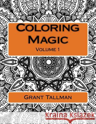 Coloring Magic: Adult Coloring Book Grant Tallman 9781539897859