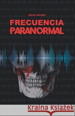 Frecuencia Paranormal Salva Valero 9781539900184 Createspace Independent Publishing Platform