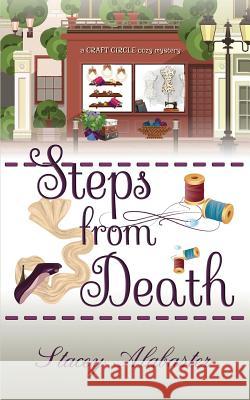 Steps from Death: A Craft Circle Cozy Mystery Stacey Alabaster 9781539901549 Createspace Independent Publishing Platform