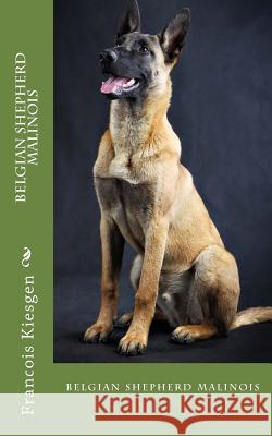 belgian shepherd malinois Francois Kiesgen De Richter 9781539906339 Createspace Independent Publishing Platform