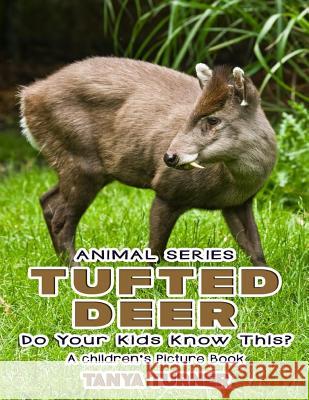 The Tufted Deer Do Your Kids Know This?: A Children's Picture Book Tanya Turner 9781539907527 