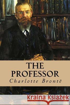 The Professor Charlotte Bronte Tao Editorial 9781539908975 Createspace Independent Publishing Platform