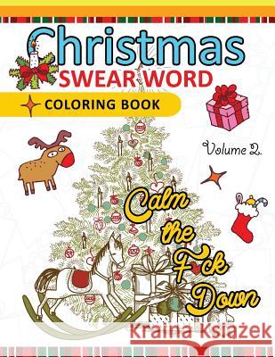 Christmas Swear Word coloring Book Vol.2: A Relaxation Coloring book for adults Flowers, Animals and Mandala pattern Adult Coloring Books 9781539910275 Createspace Independent Publishing Platform