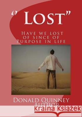 '' Lost'': '' Have We Lost Of Since Of Purpose In Life'' Quinney, Donald James 9781539910770