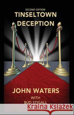 Tinseltown Deception John Waters Bud Stigall 9781539912460