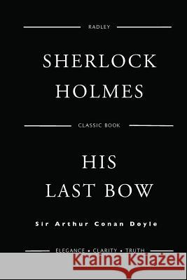 His Last Bow Sir Arthur Conan Doyle 9781539912620 Createspace Independent Publishing Platform