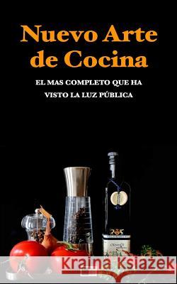 Nuevo Arte de Cocina. El más completo que ha visto la luz pública. Anonimo 9781539912750