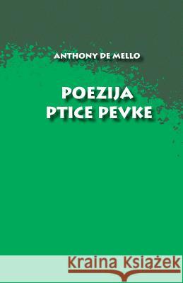 Poezija Ptice Pevke Anthony De Mello Aleksander Jakopic 9781539915737