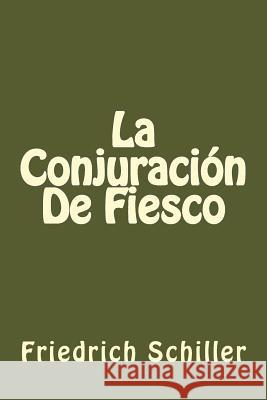 La Conjuracion De Fiesco (Spanish Edition) Schiller, Friedrich 9781539915942