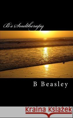 B's Soultherapy B. Beasley 9781539916482