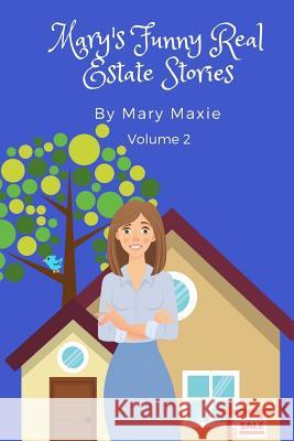 Mary's Funny Real Estate Stories: Volume 2 Mary Maxie 9781539916598 Createspace Independent Publishing Platform