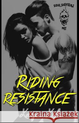 Riding Resistance: Soul Shifterz MC Kayce Kyle Shelly Morgan Graphic Emily Kirkpatrick 9781539916796