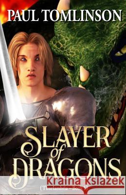 Slayer of Dragons Paul Tomlinson 9781539917458 Createspace Independent Publishing Platform