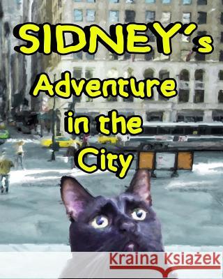 Sidney's Adventure in the City Lori G. Taylor 9781539917793