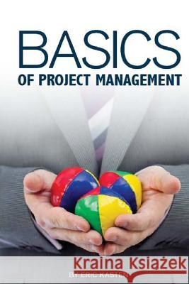 Basics of Project Management Eric Kasten 9781539917885