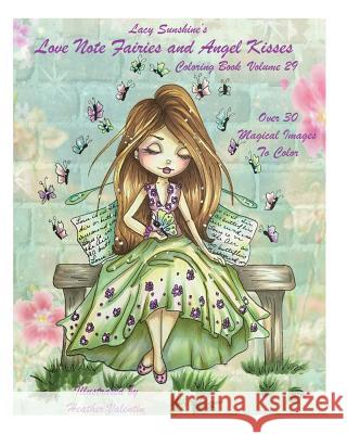 Lacy Sunshine's Love Note Fairies and Angel Kisses Coloring Book Volume 29: Magical Fairies and Joyous Angels For All Occasions Valentin, Heather 9781539918547