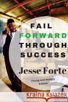 Fail Forward Through Success Jesse N. Forte 9781539920847