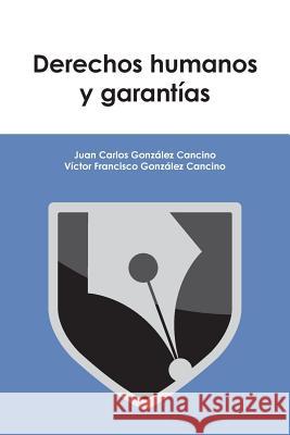 Derechos humanos y garantías Gonzalez Cancino, Victor Francisco 9781539921172