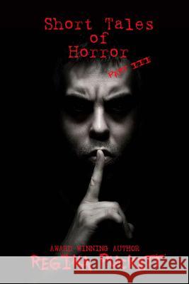 Short Tales of Horror Part III Regina Puckett 9781539921356 Createspace Independent Publishing Platform