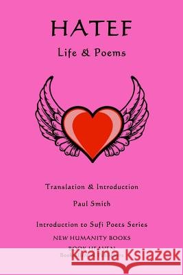 Hatef - Life & Poems Hatef Isfahani Paul Smith 9781539926177