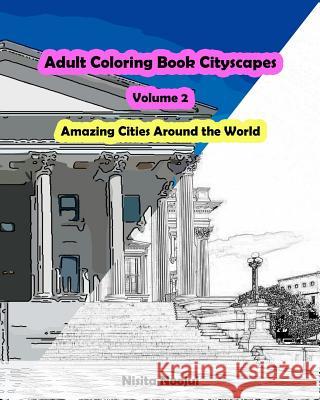 Adult Coloring Book Cityscapes Volume 2: Amazing Cities Around the World Nisita Noojui 9781539927044 Createspace Independent Publishing Platform