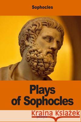 Plays of Sophocles: Oedipus the King; Oedipus at Colonus; Antigone Sophocles                                Francis Storr 9781539927198 Createspace Independent Publishing Platform