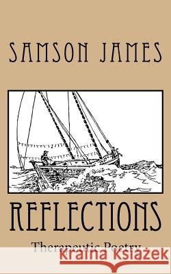 Reflections: Therapeutic Poetry Samson James 9781539931157 Createspace Independent Publishing Platform