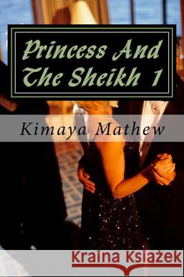 Princess And The Sheikh 1 Mathew, Kimaya 9781539931607 Createspace Independent Publishing Platform