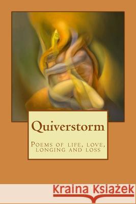 Quiverstorm: Poems of life, love, longing and loss Fuller, Amanda Jane 9781539931645