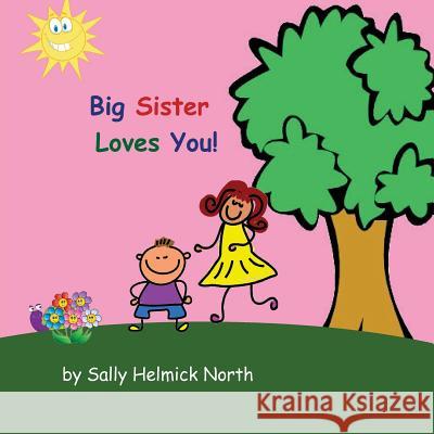 Big Sister Loves You! (boy version) North, Sally Helmick 9781539932093 Createspace Independent Publishing Platform