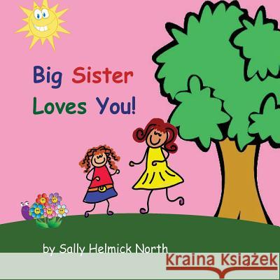 Big Sister Loves You! (girl version) North, Sally Helmick 9781539932222 Createspace Independent Publishing Platform