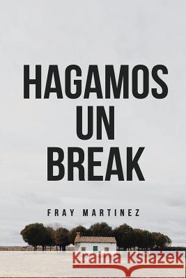 Hagamos un break Martinez, Fray 9781539932369 Createspace Independent Publishing Platform