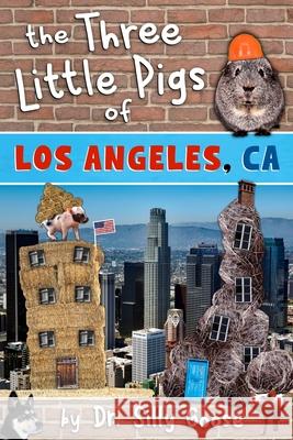 The Three Little Pigs of Los Angeles, CA Dr Silly Goose 9781539932659 Createspace Independent Publishing Platform