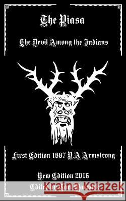 The Piasa: The Devil Among the Indians P. a. Armstrong 9781539932956 
