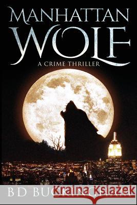 Manhattan Wolf Barry Buckingham 9781539933335 Createspace Independent Publishing Platform