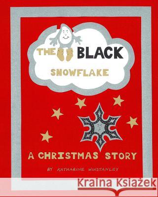 The Black Snowflake Katharine Winstanley Katharine Winstanley 9781539934233 Createspace Independent Publishing Platform