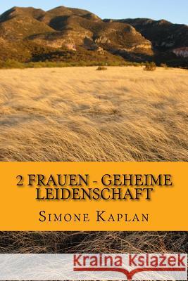 2 Frauen - Geheime Leidenschaft: Western Epos Simone Kaplan 9781539934462