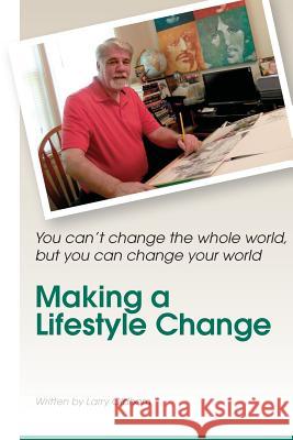 Making a Lifestyle Change: A Simple Guide to Avoiding Diabetes MR Larry W. Oldham 9781539934769