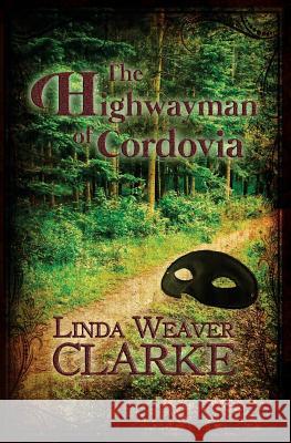 The Highwayman of Cordovia Linda Weaver Clarke 9781539935001