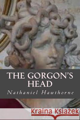 The Gorgons Head Hawthorne Nathaniel                      Ravell 9781539936329 Createspace Independent Publishing Platform