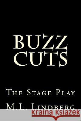 Buzz Cuts: The Stage Play M. L. Lindberg 9781539936589 Createspace Independent Publishing Platform