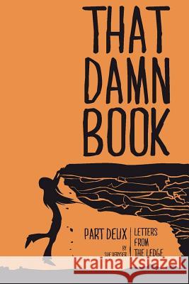 That Damn Book Letters From The Ledge Part Deux Veryser Hyphen Duncan, Sue a. 9781539937678