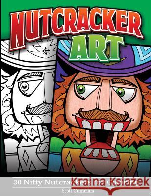 Nutcracker Art: 30 Nifty Nutcrackers for Coloring Scott C. Cummins 9781539937852 Createspace Independent Publishing Platform