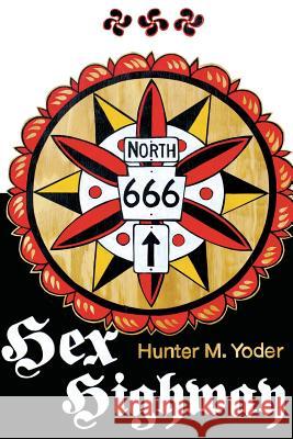 Hex Highway Hunter M. Yoder 9781539938415 Createspace Independent Publishing Platform