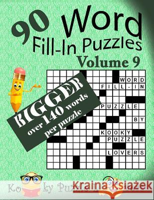 Word Fill-In Puzzles, Volume 9, Over 140 words per puzzle Kooky Puzzle Lovers 9781539938422 Createspace Independent Publishing Platform